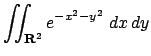 $ \dsp\dint_{\R^2}e^{-x^2-y^2}\;\DxDy$