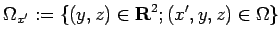 $\displaystyle \Omega_{x'}:=\{(y,z)\in\R^2; (x',y,z)\in\Omega\}$