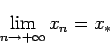 \begin{displaymath}
\lim_{n\to+\infty} x_n = x_{*}
\end{displaymath}