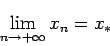 \begin{displaymath}
\lim_{n\to+\infty} x_n = x_{*}
\end{displaymath}