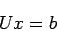 \begin{displaymath}
U x=b
\end{displaymath}