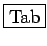 \fbox{Tab}