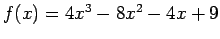 $f(x)=4x^3-8x^2-4x+9$