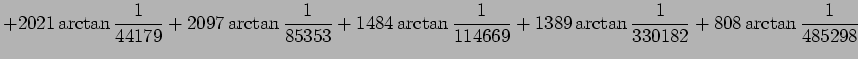 $\displaystyle +2021\arctan\frac{1}{44179} +2097\arctan\frac{1}{85353} +1484\arctan\frac{1}{114669} +1389\arctan\frac{1}{330182} +808\arctan\frac{1}{485298}$