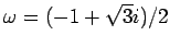 $ \omega=(-1+\sqrt{3}i)/2$