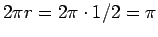 $ 2\pi r=2\pi\cdot 1/2=\pi$