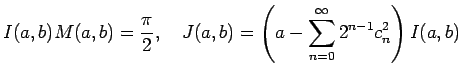 $\displaystyle I(a,b)M(a,b)=\frac{\pi}{2},\quad
J(a,b)=\left(a-\sum_{n=0}^\infty 2^{n-1}c_n^2\right)I(a,b)
$