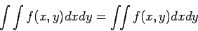 \begin{displaymath}
\int\int f(x,y)dxdy=\int\!\!\int f(x,y)dxdy
\end{displaymath}