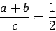 \begin{displaymath}
\frac{a+b}{c}=\frac12
\end{displaymath}