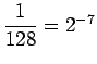 $ \dfrac{1}{128}=2^{-7}$