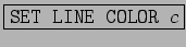 \fbox{\texttt{SET LINE COLOR $c$}}