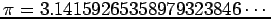 $ \pi=3.14159265358979323846\cdots$