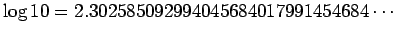 $\displaystyle \log 10=2.3025850929 9404568401 7991454684 \cdots
$