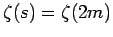 $ \zeta(s)=\zeta(2m)$