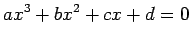 $\displaystyle a x^3+b x^2+c x+d=0
$