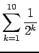 $ \displaystyle\sum_{k=1}^{10}\frac{1}{2^k}$