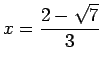 $ x=\dfrac{2-\sqrt{7}}{3}$