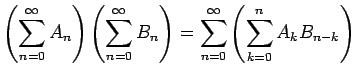 $\displaystyle \left(\dsp\sum_{n=0}^\infty A_n\right)
\left(\dsp\sum_{n=0}^\infty B_n\right)=\dsp\sum_{n=0}^\infty
\left(\dsp\sum_{k=0}^n A_k B_{n-k}\right)
$