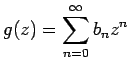 $ g(z)=\dsp\sum_{n=0}^\infty b_n z^n$