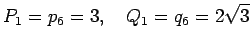 $\displaystyle P_1=p_6=3,\quad Q_1=q_6=2\sqrt{3}
$