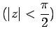 $\displaystyle \mbox{($\vert z\vert<\dfrac{\pi}{2}$)}$