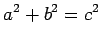 $\displaystyle a^2+b^2=c^2
$