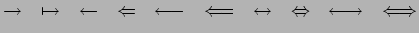 $\displaystyle \to \quad \mapsto \quad \leftarrow \quad \Leftarrow\quad
\longlef...
...rrow \quad \Leftrightarrow
\quad \longleftrightarrow \quad \Longleftrightarrow
$