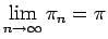 $\displaystyle \lim_{n\to\infty}\pi_n=\pi$