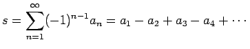 $\displaystyle s=\sum_{n=1}^\infty (-1)^{n-1}a_n
=a_1-a_2+a_3-a_4+\cdots
$