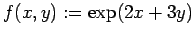 $ f(x,y):=\exp(2x+3y)$