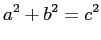 $\displaystyle a^2+b^2=c^2
$