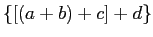 $\displaystyle \{[(a+b)+c]+d\}
$