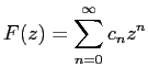 $\displaystyle F(z)=\sum_{n=0}^\infty c_n z^n$