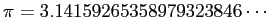 $ \pi=3.14159265358979323846\cdots$