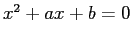 $ x^2+a x+b=0$