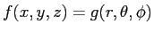 $ f(x,y,z)=g(r,\theta,\phi)$