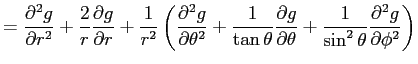 $\displaystyle =\frac{\rd^2 g}{\rd r^2} +\frac{2}{r}\frac{\rd g}{\rd r} +\frac{1...
...frac{\rd g}{\rd\theta} +\frac{1}{\sin^2\theta}\frac{\rd^2 g}{\rd\phi^2} \right)$