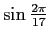 $ \sin\frac{2\pi}{17}$