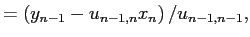 $\displaystyle = \left(y_{n-1}-u_{n-1,n}x_n\right)/u_{n-1,n-1},$