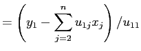 $\displaystyle = \left(y_1-\dsp\sum_{j=2}^{n}u_{1j}x_j\right)/u_{11}$