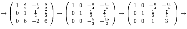 $\displaystyle \rightarrow
\left(
\begin{array}{cccc}
1&\frac{3}{2}&-\frac{1}...
...\\
0&1&\frac{1}{2}&\frac{7}{2} \\
0&0&1&3
\end{array} \right)
\rightarrow
$