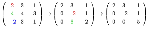 $\displaystyle \left(
\begin{array}{ccc}
\mbox{\textcolor{red}{$2$}}&3&-1 \\
...
...ft(
\begin{array}{cccc}
2&3&-1 \\
0&-2&-1 \\
0&0&-5
\end{array} \right)
$