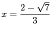 $ x=\dfrac{2-\sqrt{7}}{3}$