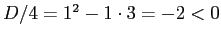 $ D/4=1^2-1\cdot 3=-2<0$