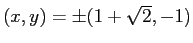 $ (x,y)=\pm(1+\sqrt{2},-1)$