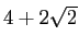 $ 4+2\sqrt{2}$