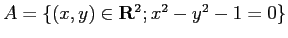 $ A=\left\{(x,y)\in\R^2; x^2-y^2-1=0\right\}$