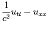 $ \dfrac{1}{c^2}u_{tt}-u_{xx}$