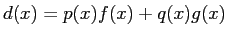 $\displaystyle d(x)=p(x)f(x)+q(x)g(x)
$