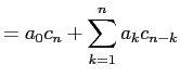 $\displaystyle =a_0 c_n+\sum_{k=1}^n a_kc_{n-k}$